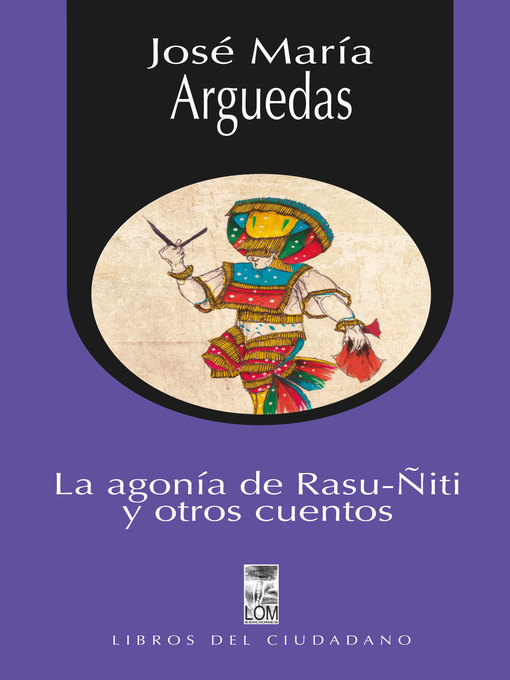 Title details for La agonía de Rasu-Ñiti y otros cuentos by José María Arguedas - Available